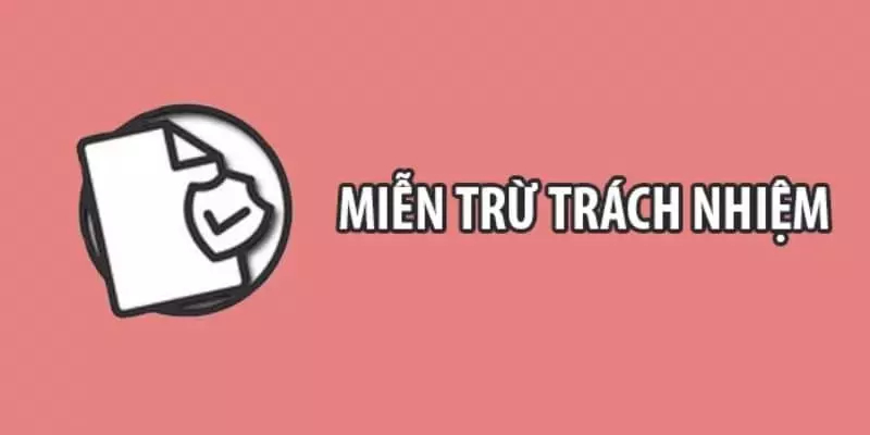 Miễn trừ trách nhiệm pháp lý