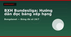BXH Bundesliga: Hướng dẫn đọc bảng xếp hạng Đức